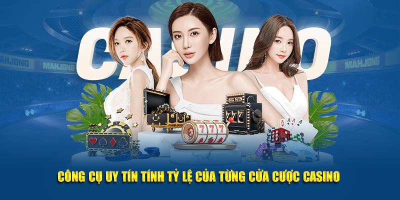 Công cụ uy tín tính tỷ lệ của từng cửa cược casino 