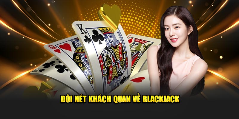 Đôi nét khách quan về Blackjack