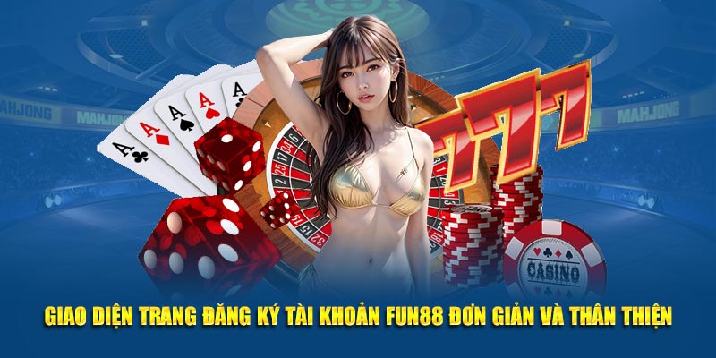 Giao diện trang đăng ký tài khoản Fun88 đơn giản và thân thiện