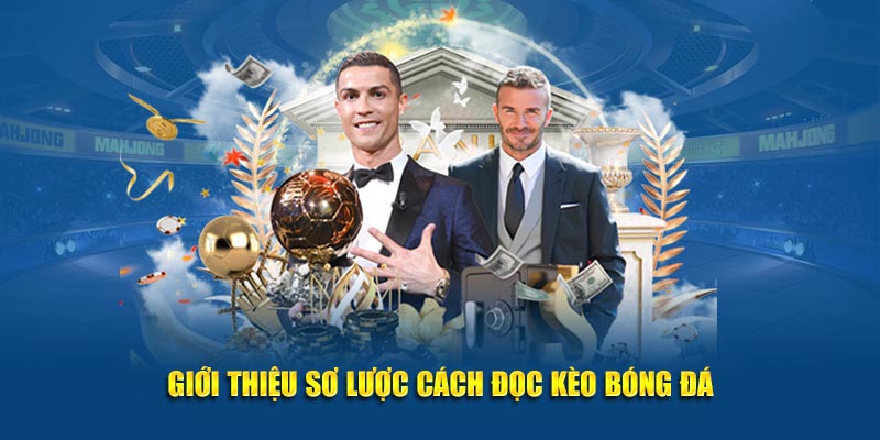 Giới thiệu sơ lược cách đọc kèo bóng đá