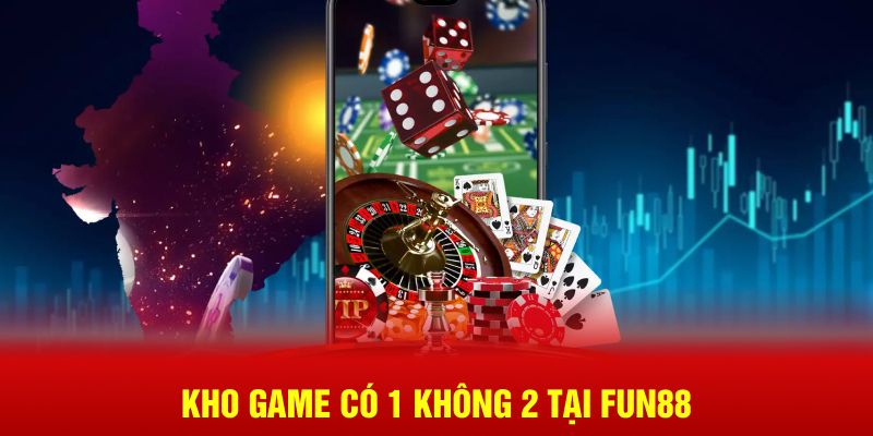 Kho game có 1 không 2 tại Fun88