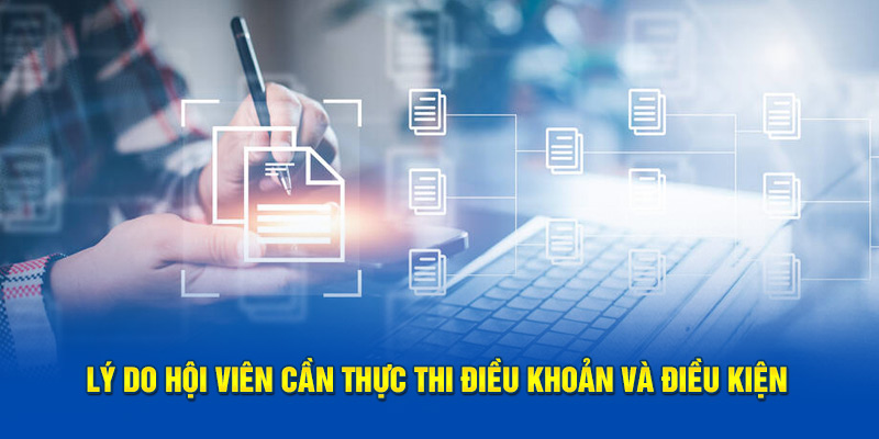 Lý do hội viên cần thực thi điều khoản và điều kiện