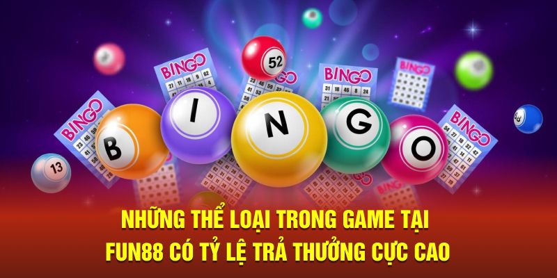 Những thể loại trong game tại Fun88 có tỷ lệ trả thưởng cực cao