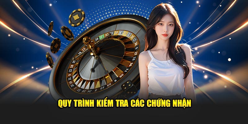 Quy trình kiểm tra các chứng nhận