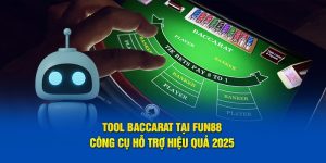 Tool Baccarat Tại Fun88 - Công Cụ Hỗ Trợ Hiệu Quả 2025