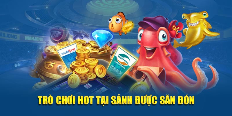 Trò chơi hot tại sảnh được săn đón