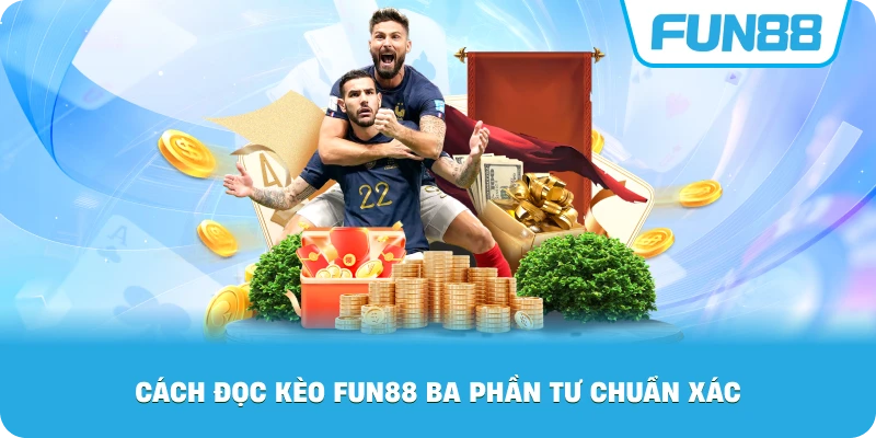 Cách Đọc Kèo Fun88 ba phần tư chuẩn xác