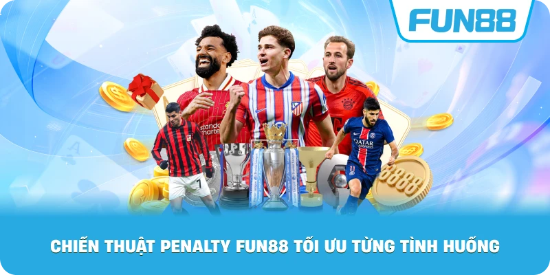 Chiến Thuật Penalty Fun88 tối ưu từng tình huống