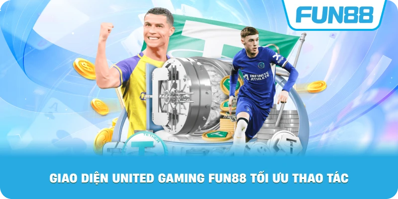 Giao Diện United Gaming Fun88 tối ưu thao tác