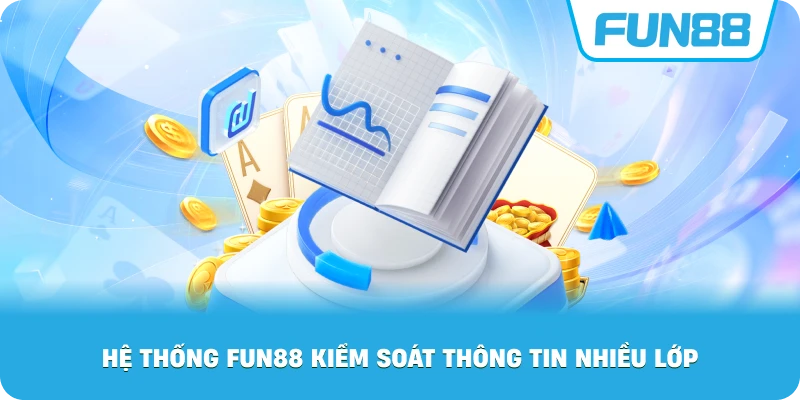 Hệ Thống Fun88 kiểm soát thông tin nhiều lớp