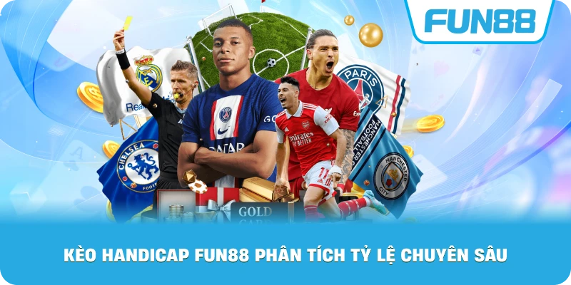 Kèo Handicap Fun88 phân tích tỷ lệ chuyên sâu