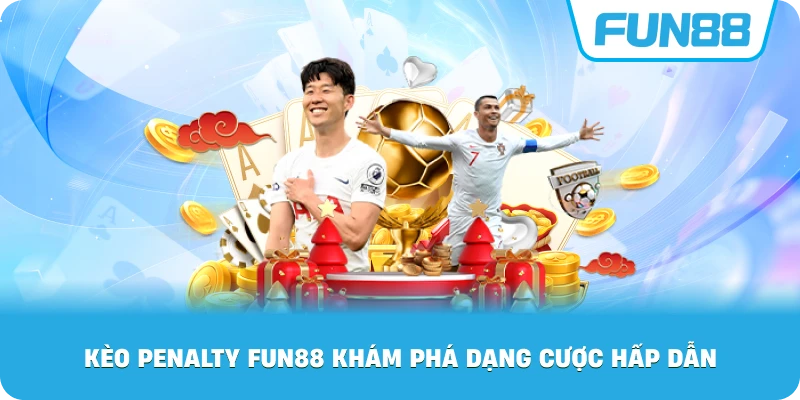 Kèo penalty là gì Fun88 khám phá dạng cược hấp dẫn