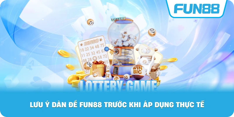 Lưu Ý Dàn Đề Fun88 trước khi áp dụng thực tế