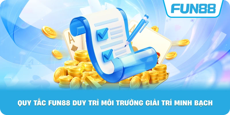 Quy Tắc Fun88 duy trì môi trường giải trí minh bạch