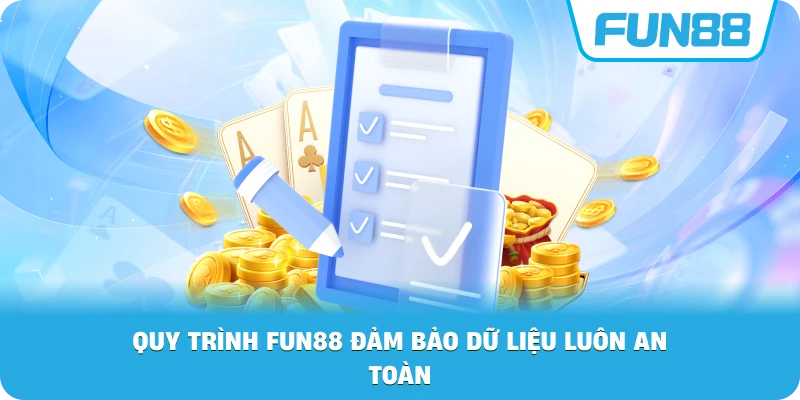 Quy Trình Fun88 đảm bảo dữ liệu luôn an toàn