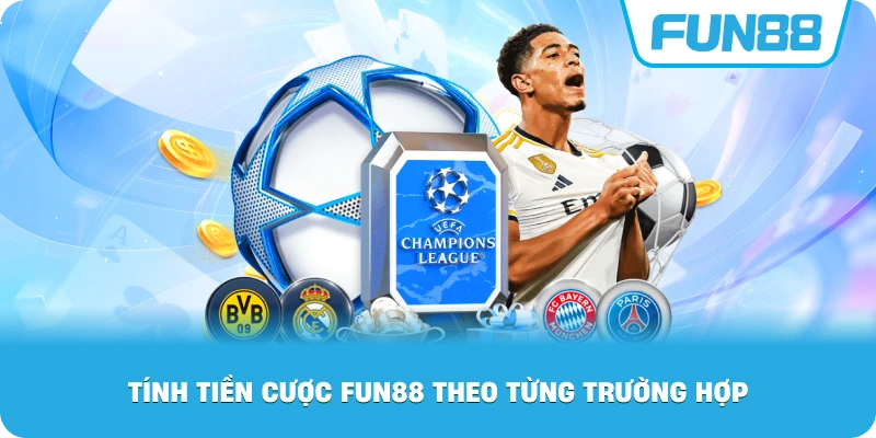 Tính Tiền Cược Fun88 theo từng trường hợp