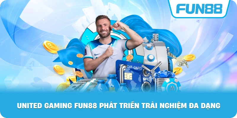 United Gaming Fun88 phát triển trải nghiệm đa dạng