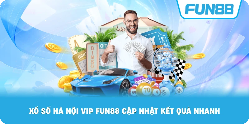 Xổ Số Hà Nội VIP Fun88 cập nhật kết quả nhanh